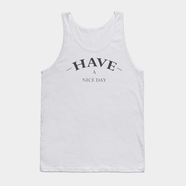 Have A Nice Day (BLACK) Tank Top by YasStore